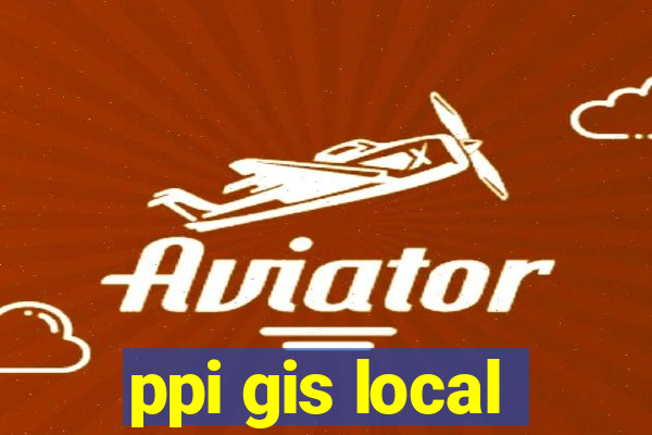 ppi gis local