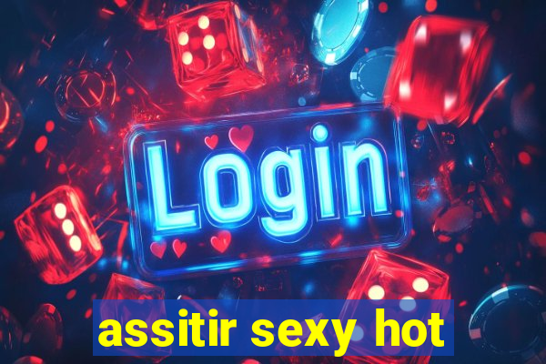 assitir sexy hot