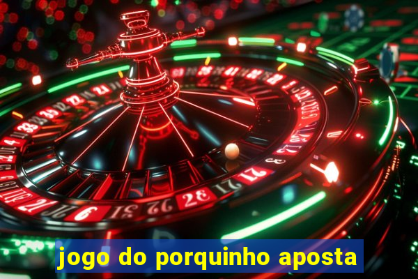 jogo do porquinho aposta