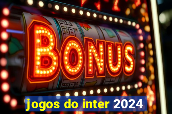 jogos do inter 2024