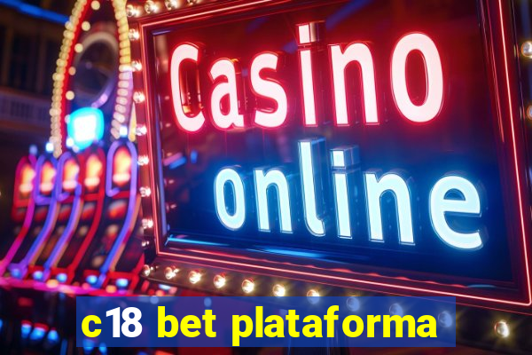 c18 bet plataforma