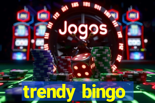 trendy bingo