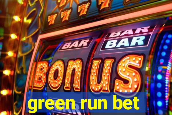 green run bet