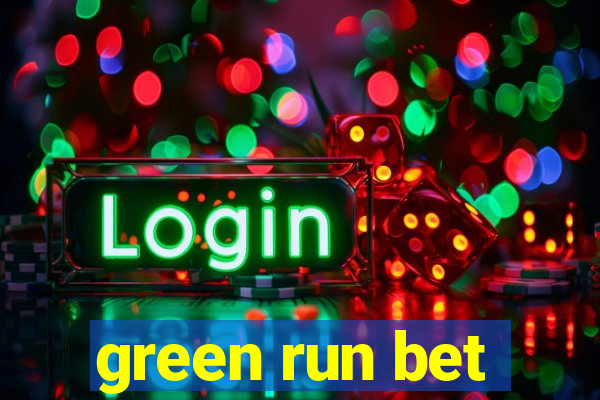 green run bet