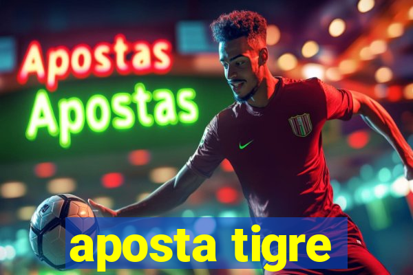 aposta tigre