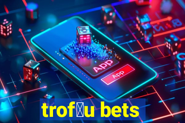 trof茅u bets