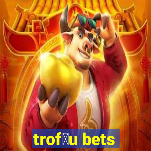 trof茅u bets