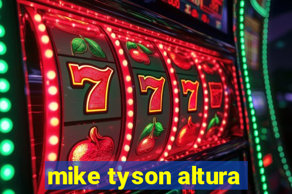 mike tyson altura