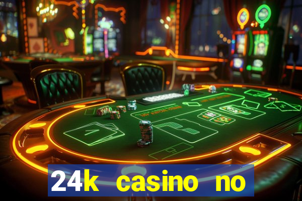 24k casino no deposit bonus