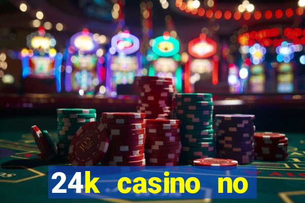 24k casino no deposit bonus