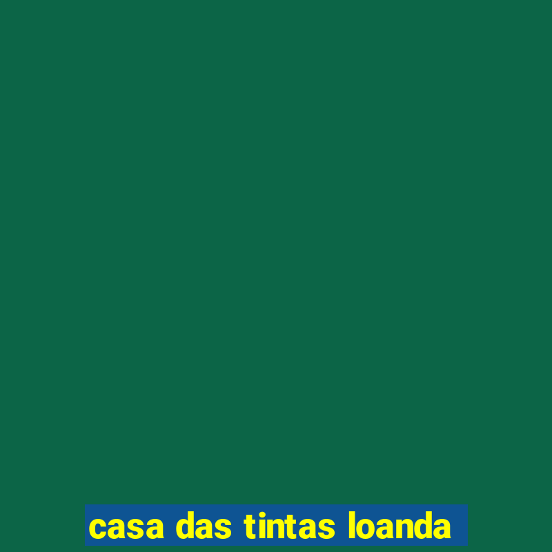 casa das tintas loanda