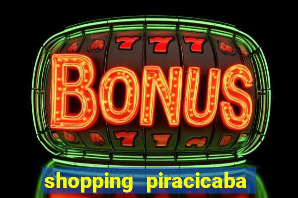 shopping piracicaba - brmalls