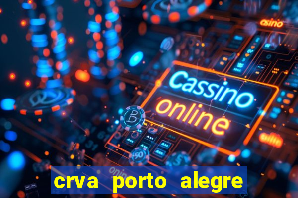 crva porto alegre zona norte