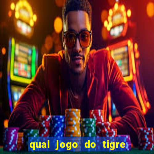 qual jogo do tigre da mais dinheiro