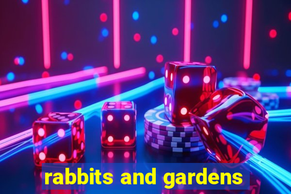 rabbits and gardens