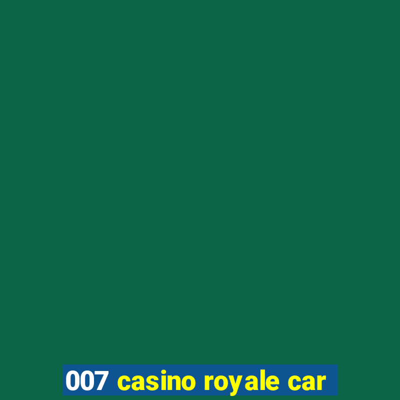 007 casino royale car