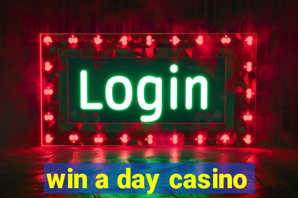 win a day casino