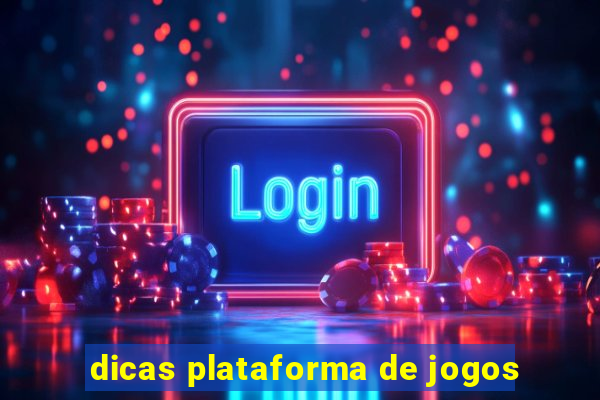 dicas plataforma de jogos