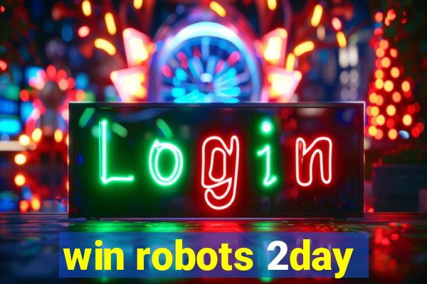 win robots 2day