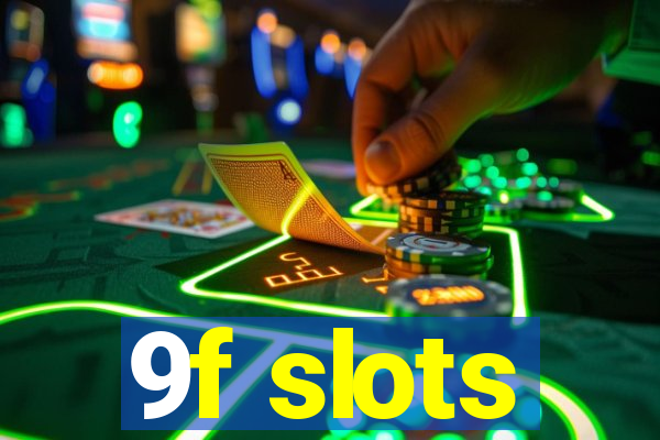 9f slots