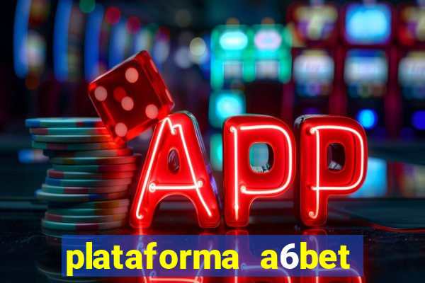 plataforma a6bet 茅 confi谩vel