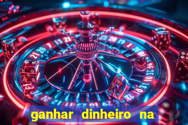 ganhar dinheiro na hora jogando