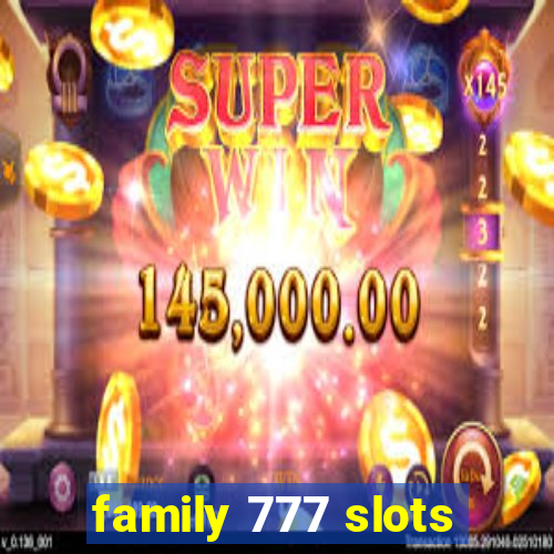 family 777 slots