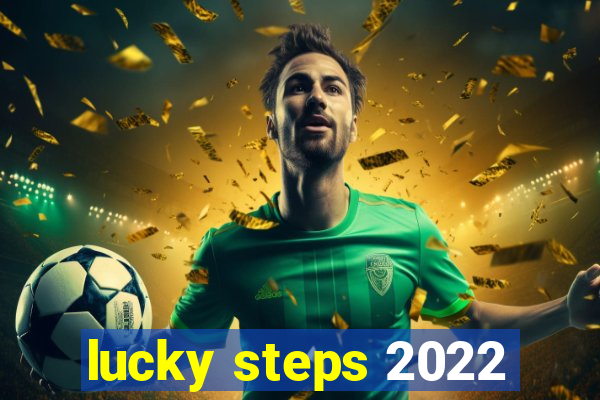 lucky steps 2022