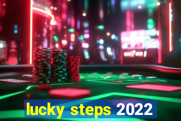 lucky steps 2022