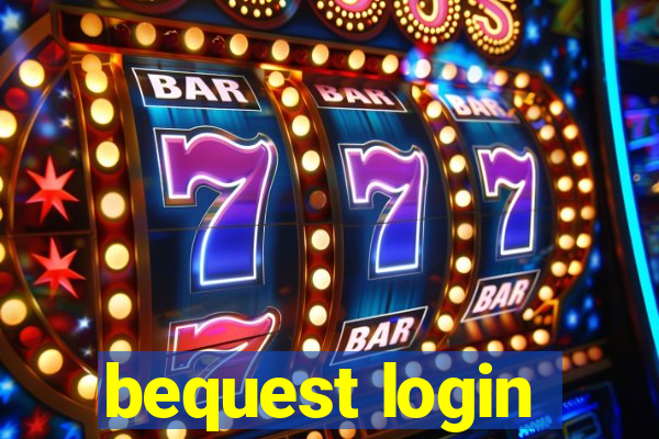 bequest login