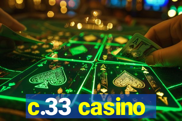 c.33 casino