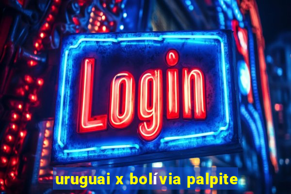 uruguai x bolívia palpite