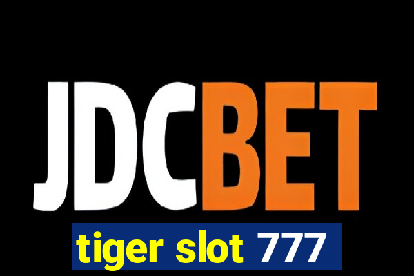 tiger slot 777