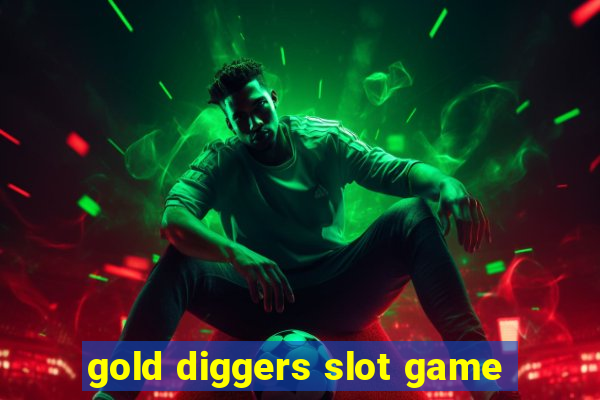 gold diggers slot game