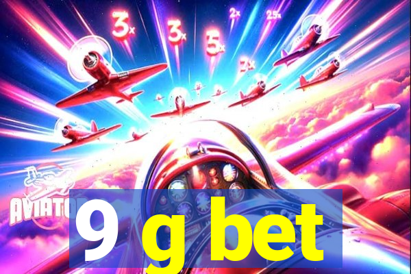 9 g bet