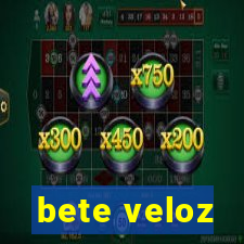 bete veloz