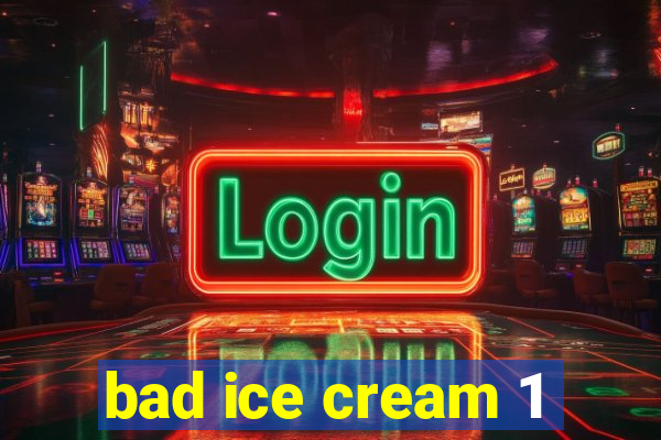 bad ice cream 1