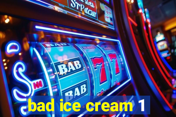 bad ice cream 1