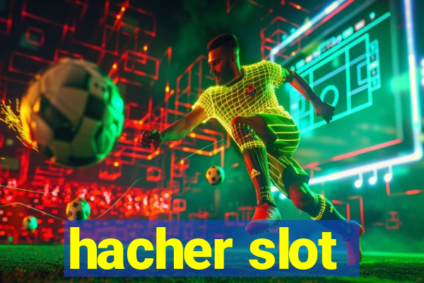 hacher slot