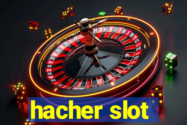 hacher slot