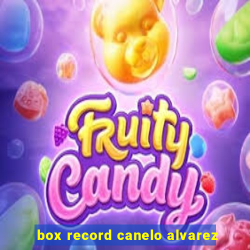 box record canelo alvarez