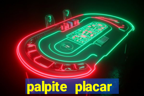 palpite placar exato de hoje