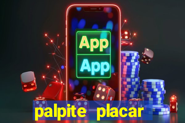 palpite placar exato de hoje