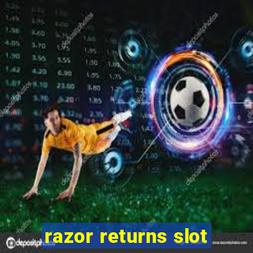 razor returns slot