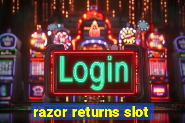 razor returns slot