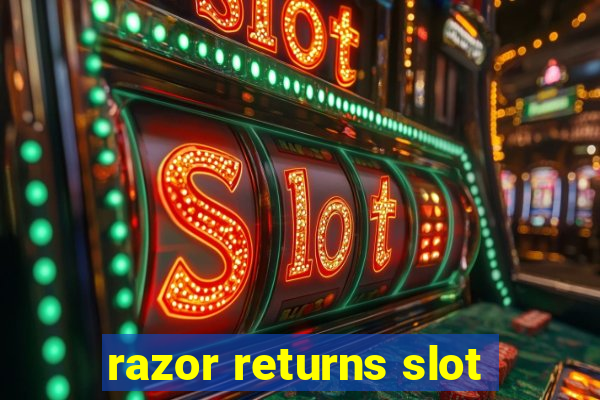 razor returns slot