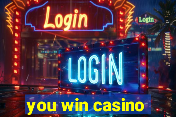 you win casino