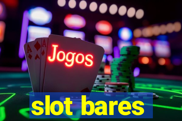 slot bares