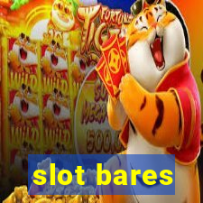 slot bares