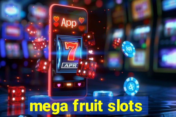 mega fruit slots